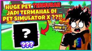 HUGE PET INI JADI MAHAL SEKARANG DI PET SIMUALTOR X KARNA INI !!! - Roblox Indonesia