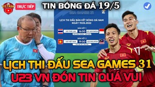 🔴Lich Thi Đấu Bóng Đá Sea Game 31 Hôm Nay 19/5: Trận Cầu Hấp Dẫn, U23 VN Đón Tin Vui