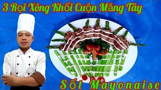 Ba Rọi Xông Khối Cuộn Măng Tây Sốt Mayonaise || món ăn khoái khẩu.