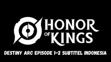 Honor Of Kings: Destiny Arc Episode 1-2 Subtitle Indonesia