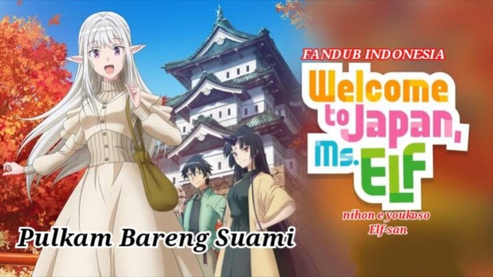 [Fandub Indonesia] Nihon E Youkuso Elf San -- PULANG KAMPUNG BARENG SUAMI