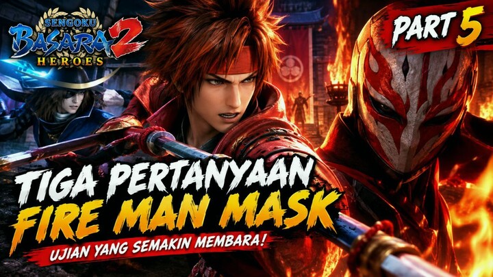 Sanada Yukimura Gaiden Story Mode – Part 5: Tiga Pertanyaan Fire Man Mask