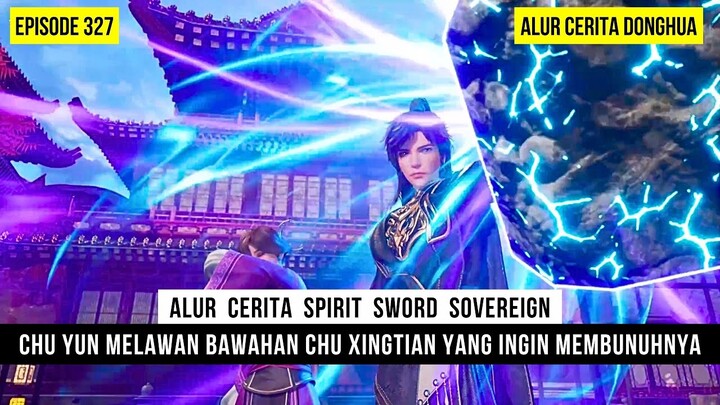 PERSIAPAN CHU YUN MENGIKUTI KOMPETISI BESAR ALKIMIA - DONGHUA SPIRIT SWORD SOVEREIGN EPS 327