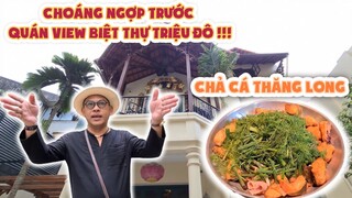 Color Man lần đầu thưởng thức CHẢ CÁ THĂNG LONG hương vị trăm năm tại quán view biệt thự siêu đẹp !