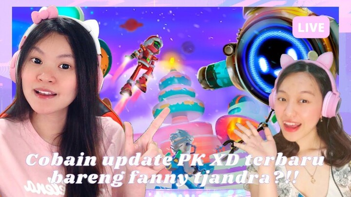 COBAIN UPDATE TERBARU BARENG FANNY TJANDRA!! [PK XD INDONESIA]