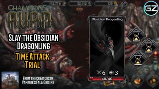 Champions of Avan - Slay the OBSIDIAN Dragonling - TIME ATTACK TRIAL