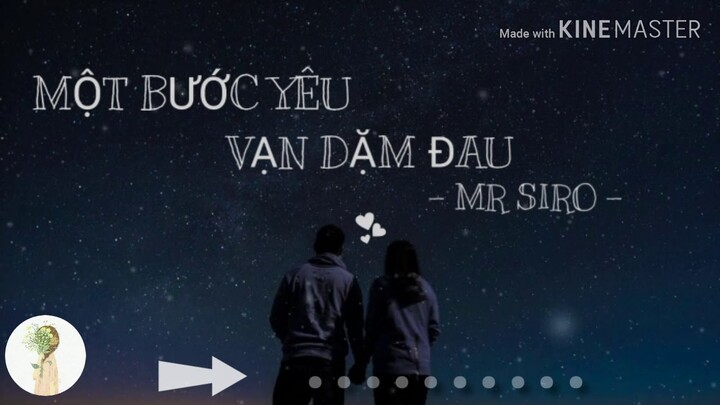 LYRICS-MỘT BƯỚC YÊU VẠN DẶM ĐAU- ||MR SIRO||