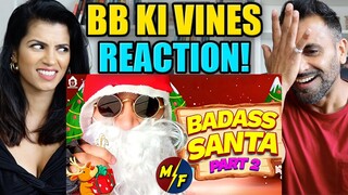 BB Ki Vines- | Badass Santa Part 2 | Reaction!!