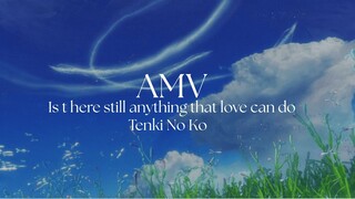 AMV | Is There Still Anything That Love Can Do ~ Radwimps | Weathering With You