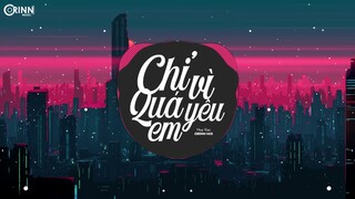 Chỉ Vì Quá Yêu Em (Orinn Remix) - Huy Vạc | Nhạc Trẻ Remix Căng Cực Gây Nghiện "Cực Phiêu" 2020