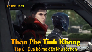 Thôn Phệ Tinh Không Tập 6 - Đưa bố mẹ đến khu tốt hơn