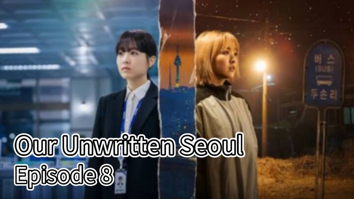 Our Unwritten Seoul (2025) | Episode 8 | EngSub