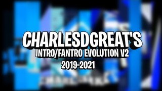 CHARLESDGREAT'S INTRO/FANTRO EVOLUTION V2 (2019-2021) | CharlesDGreat