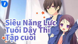 [Siêu Năng Lực Tuổi Dậy Thì/MV Chữa Lành] Tập cuối_1