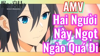[Horimiya] AMV | Hai Người Này Ngọt Ngào Quá Đi