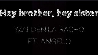 Hey brother, hey sister! cover by Yzai- 11 and Angelo -14