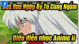 Đóa Hoa Ngày Ấy Ta Cùng Ngắm|Biểu diễn nhạc Anime II_1