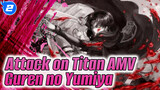 Guren no Yumiya | Hype / Giới hạn kinh phí / Attack on Titan AMV_2