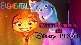 Elemental | Xứ Sở Các Nguyên Tố: NGUYÊN TỐ HẠNH PHÚC CỦA DISNEY PIXAR