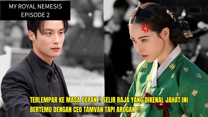MY ROYAL NEMESIS EPISODE 2 || SELIR JAHAT YANG TERLEMPAR KE MASA DEPAN