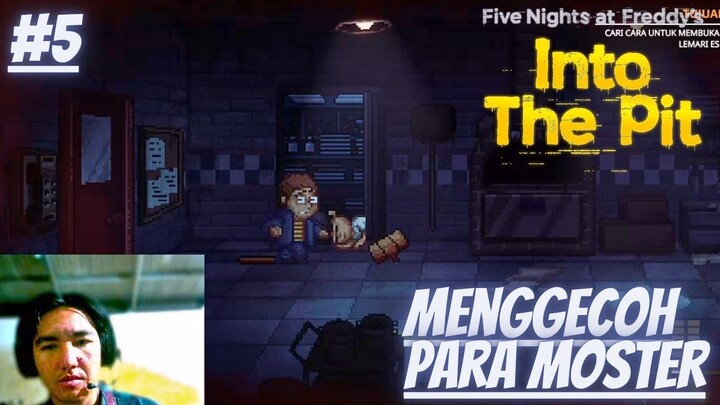 Menggecoh Para Moster, Five Night At Freddys and Into The pit, Part 5.