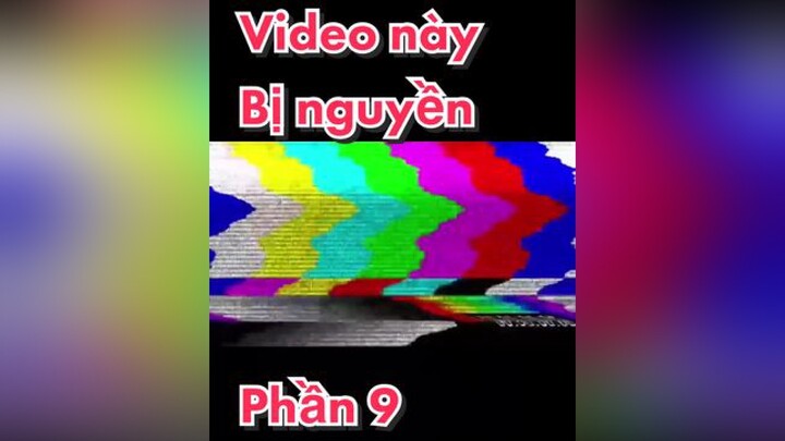 Nguyền bị video này - Phần 9  memestiktok fyp xuhuong memekhongsang