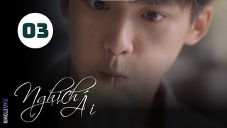 Tập 3| Nghịch Ái - Revenged Love (Điền Hữu Ninh, Tử Du, Lưu Hiên Thừa,...).
