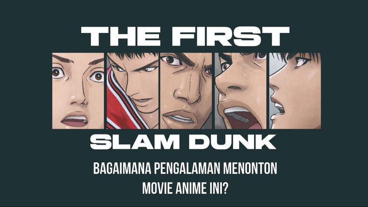 The First Slam Dunk - Bagaimana Pengalaman Menonton Movie Anime In