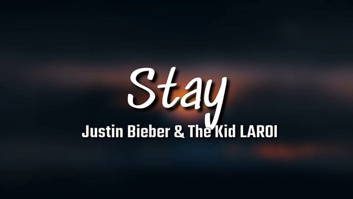 STAY - Justin Bieber & The Kid LAROI | Lyrics video