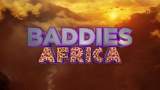 Baddies Africa episode 9