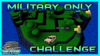 Military Only Challenge |Tower Defense Simulator| (Roblox)