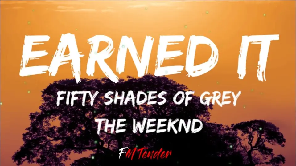 Earned It Fifty Shades Of Grey The Weeknd Lyrics Bilibili