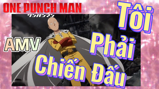 [One Punch Man] AMV | Tôi Phải Chiến Đấu