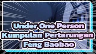 Under One Person|【AMVKeren/Moe Cheering】Kumpulan Pertarungan Feng Baobao di Season 2