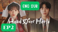 EP2 Head Over Heels (Eng Sub)