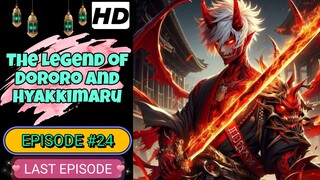 the Legend Of Dororo And Hyakkimaru EP#24 / SEASON 1 LAST EPISODE