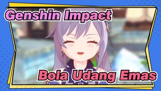 Genshin Impact | [MMD] Bos, Semiliar Bola Udang Emas