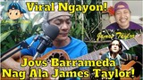 Viral Ngayon Jovs Barrameda Nag Ala James Taylor! 😎😘😲😁🎤🎧🎼🎹🎸