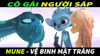 Cô gái NGƯỜI SÁP - REVIEW PHIM HOẠT HÌNH : MUNE - VỆ BINH MẶT TRĂNG || CAP REVIEW