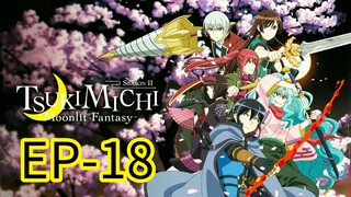 Tsuchimichi Moonlight Fantasy || S2 || EP-18