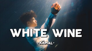white wine - Kamal (Lyrics & Vietsub)
