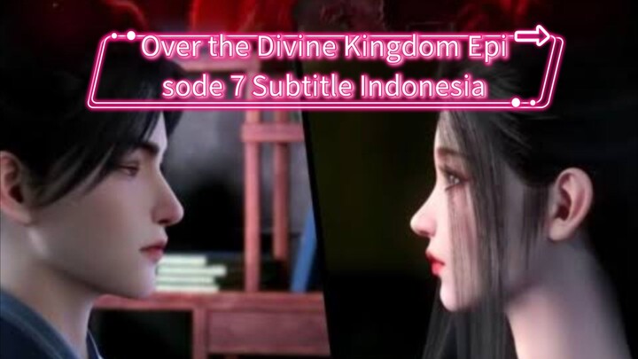 Over the Divine Kingdom Episode 7 Subtitle Indonesia