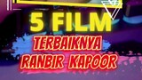 the best movies of Ranbir Kapoor