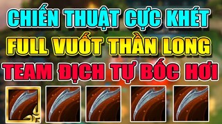 CHIẾN THUẬT LÊN FULL VUỐT THẦN LONG TEAM ĐỊCH TỰ LĂN QUAY BỐC HƠI LÀ CÓ THẬT?