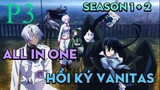 Tóm Tắt " Hồi kí Vanitas " | P3 | AL Anime