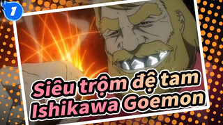 [Siêu trộm đệ tam /Ishikawa Goemon]Kiếm sỹ là gì? Mọi thứ có thể bị cắt đứt nếu bạn muốn_1