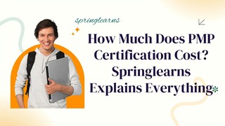 How Much Does PMP Certification Cost Springlearns Explains Everything