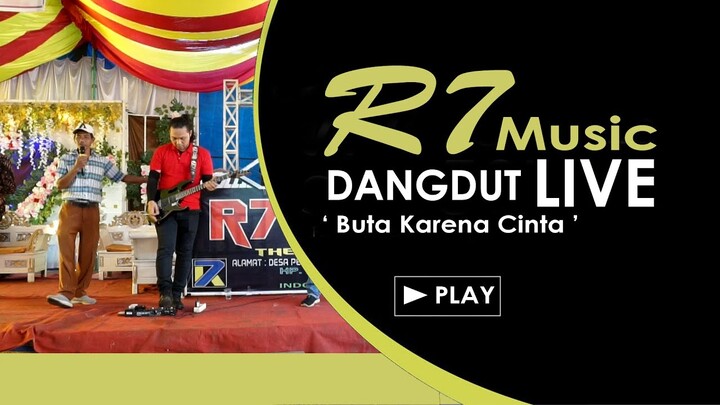 LAGU DANGDUT BUTA KARENA CINTA || MUSIK PANGGUNG ORGEN PLUS R7 MUSIC LIVE