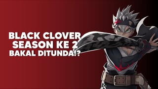Anime Black Clover Season 2 akan di Tunda!?
