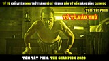 [Review Phim] TỬ TÙ Khổ Luyện MMA Trở Thành Võ Sĩ Vô Địch Xóa Sổ Băng Đảng Cai Ngục | The Champion